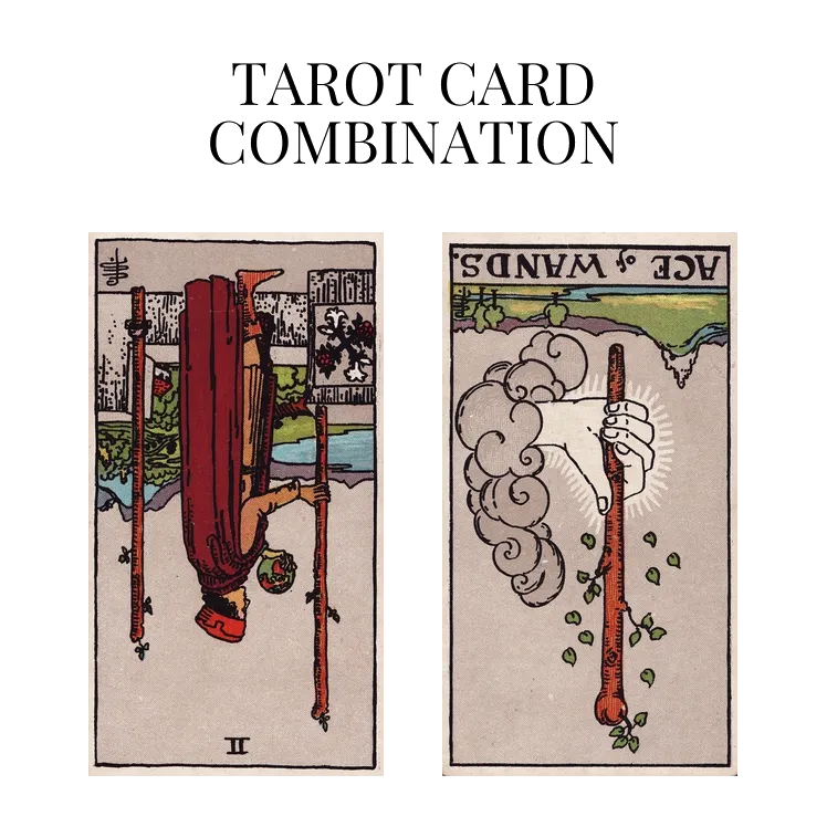 two of wands reversed and ace of wands reversed tarot cards combination meaning