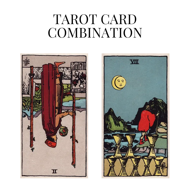 two of wands reversed and eight of cups tarot cards combination meaning