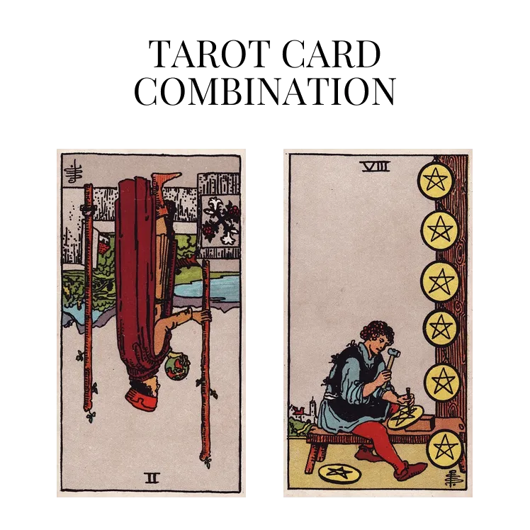 two of wands reversed and eight of pentacles tarot cards combination meaning