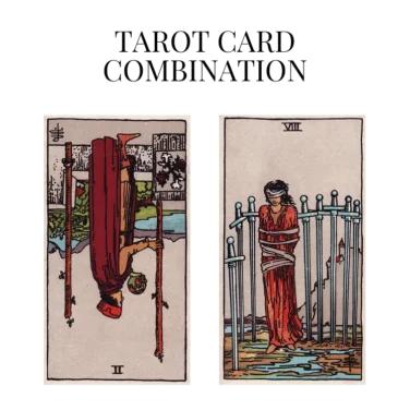 two of wands reversed and eight of swords tarot cards combination meaning