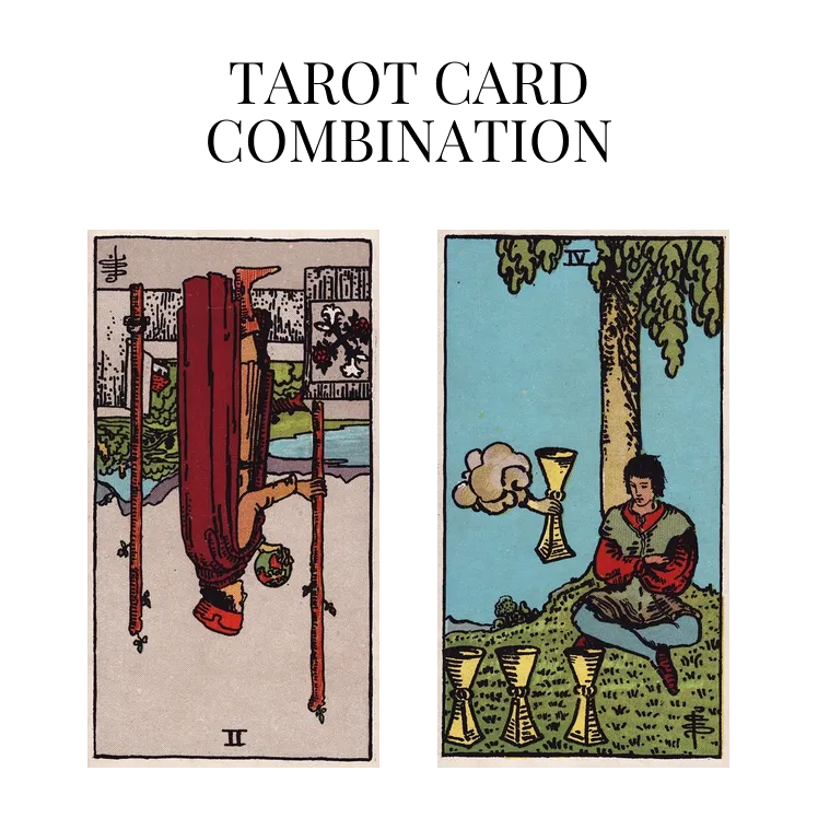 two of wands reversed and four of cups tarot cards combination meaning