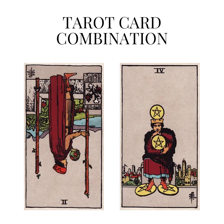 two of wands reversed and four of pentacles tarot cards combination meaning
