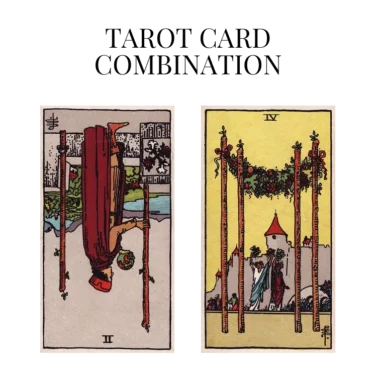 two of wands reversed and four of wands tarot cards combination meaning