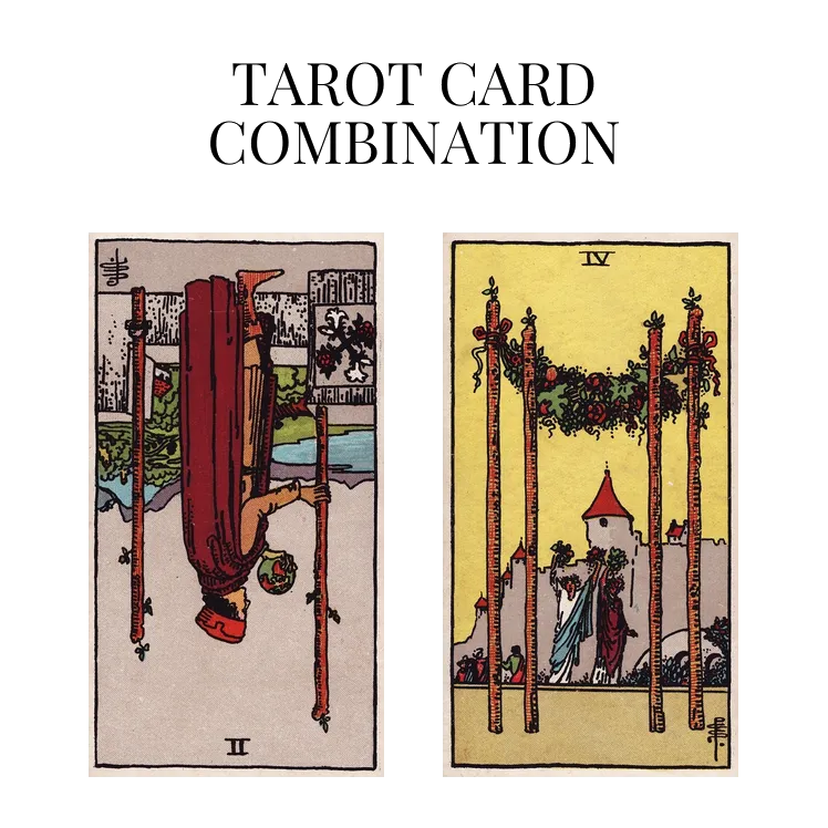 two of wands reversed and four of wands tarot cards combination meaning