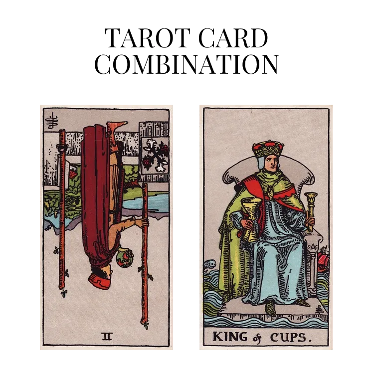 two of wands reversed and king of cups tarot cards combination meaning