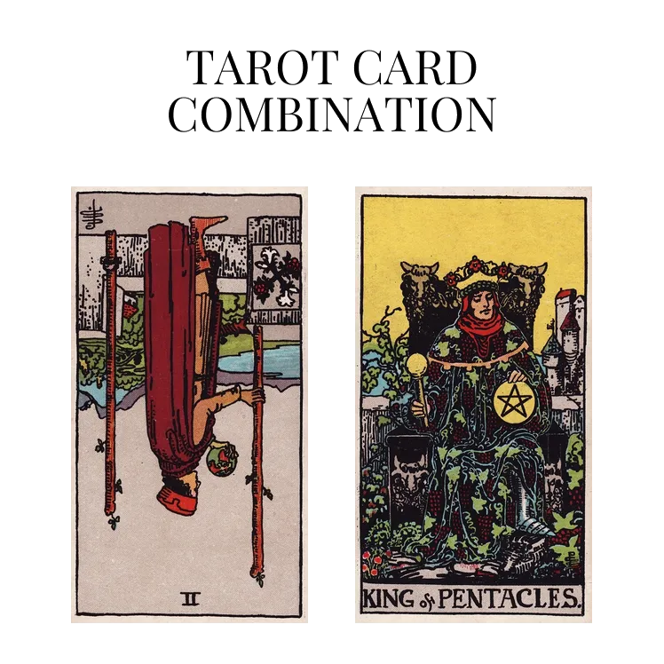 two of wands reversed and king of pentacles tarot cards combination meaning