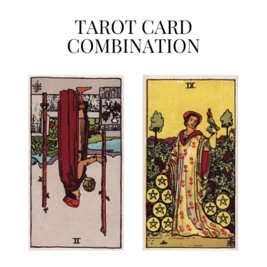 two of wands reversed and nine of pentacles tarot cards combination meaning