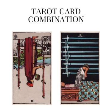 two of wands reversed and nine of swords tarot cards combination meaning