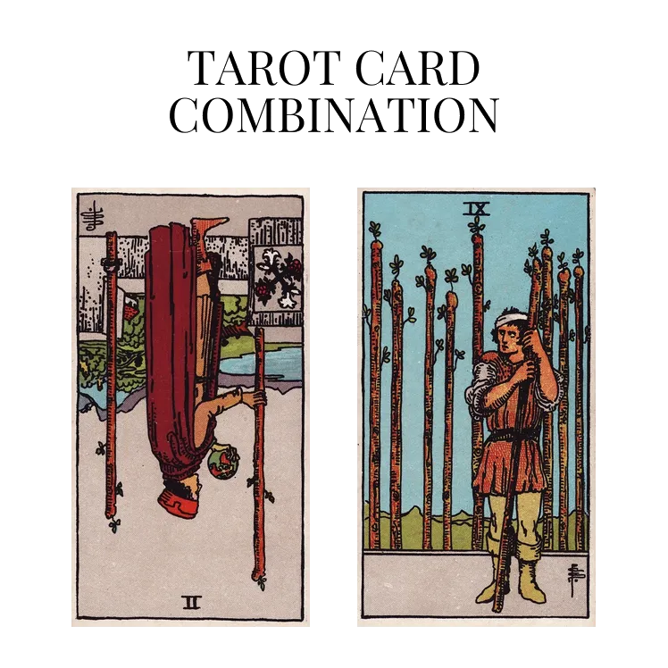 Two Of Wands Reversed AND Nine Of Wands Tarot Cards Together