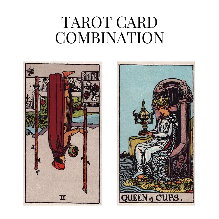 two of wands reversed and queen of cups tarot cards combination meaning