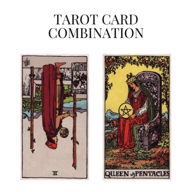 two of wands reversed and queen of pentacles tarot cards combination meaning