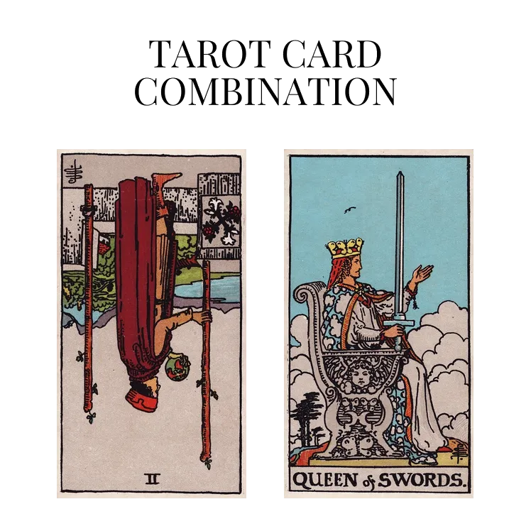 two of wands reversed and queen of swords tarot cards combination meaning