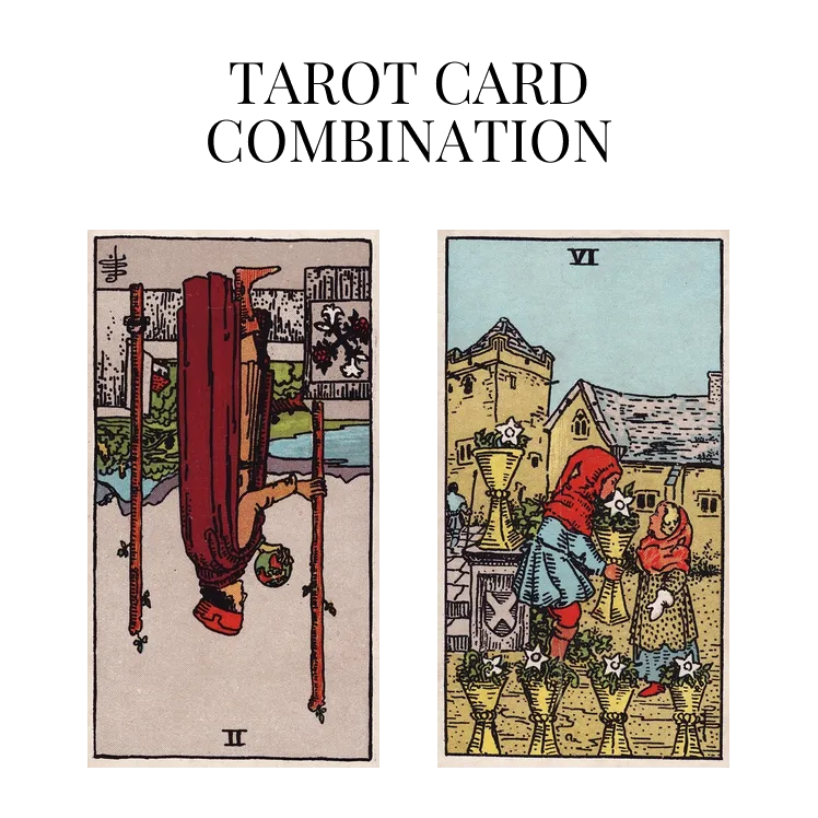 two of wands reversed and six of cups tarot cards combination meaning