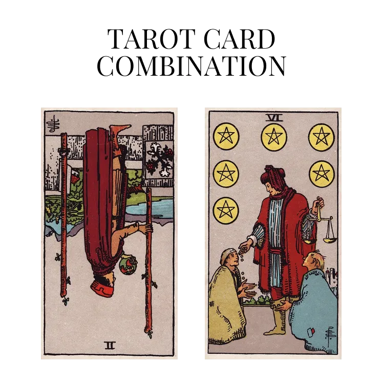 two of wands reversed and six of pentacles tarot cards combination meaning