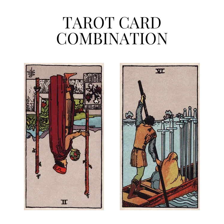 two of wands reversed and six of swords tarot cards combination meaning