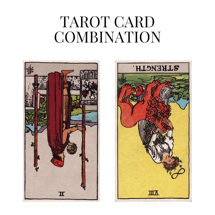 two of wands reversed and strength reversed tarot cards combination meaning