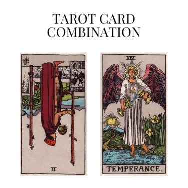 two of wands reversed and temperance tarot cards combination meaning