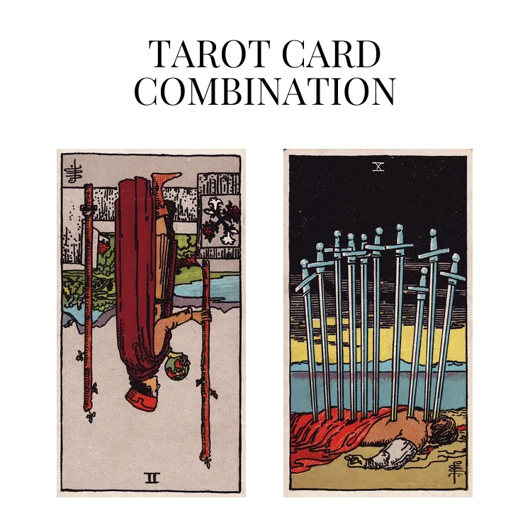 two of wands reversed and ten of swords tarot cards combination meaning