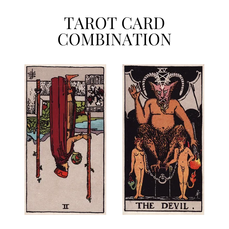two of wands reversed and the devil tarot cards combination meaning
