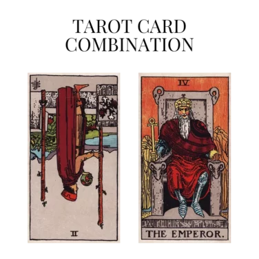 two of wands reversed and the emperor tarot cards combination meaning