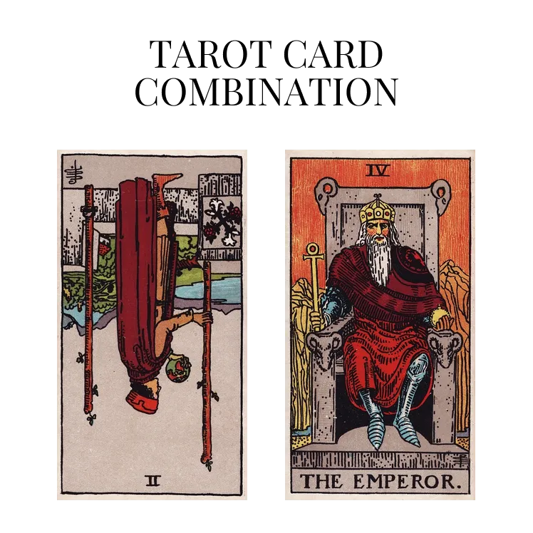 two of wands reversed and the emperor tarot cards combination meaning