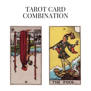 two of wands reversed and the fool tarot cards combination meaning