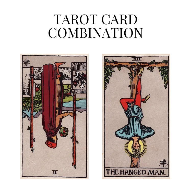 two of wands reversed and the hanged man tarot cards combination meaning