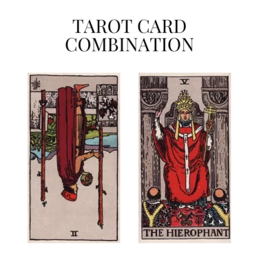 two of wands reversed and the hierophant tarot cards combination meaning