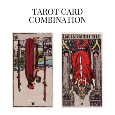 two of wands reversed and the hierophant reversed tarot cards combination meaning