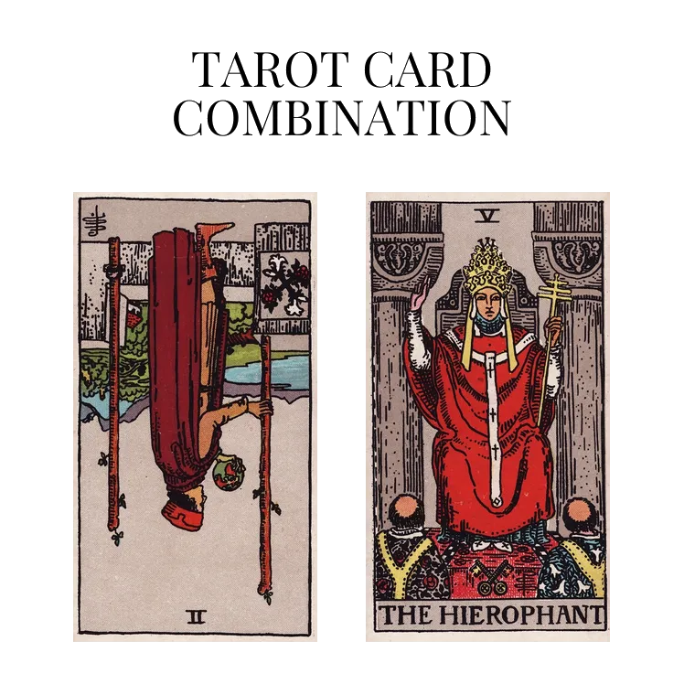 two of wands reversed and the hierophant tarot cards combination meaning