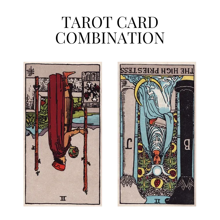 two of wands reversed and the high priestess reversed tarot cards combination meaning