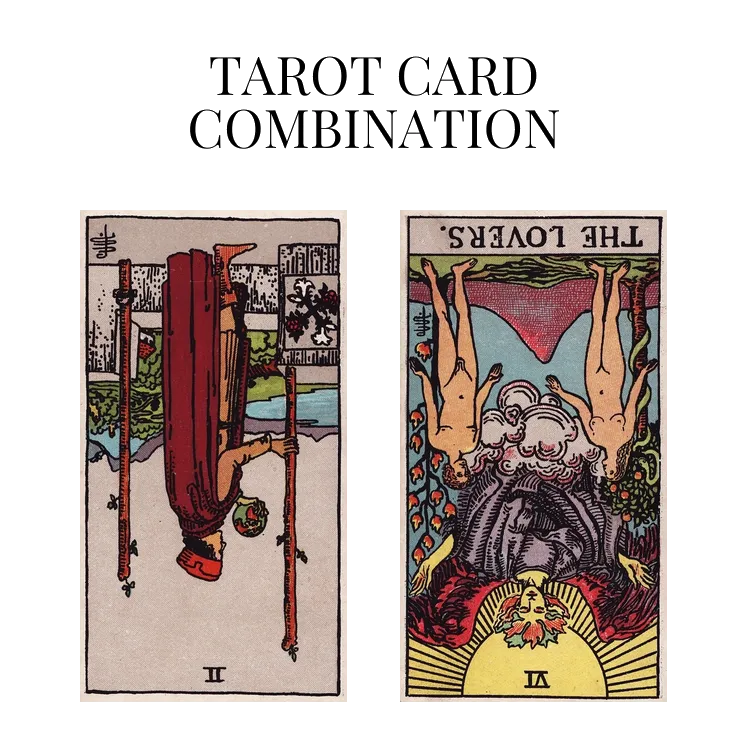 two of wands reversed and the lovers reversed tarot cards combination meaning