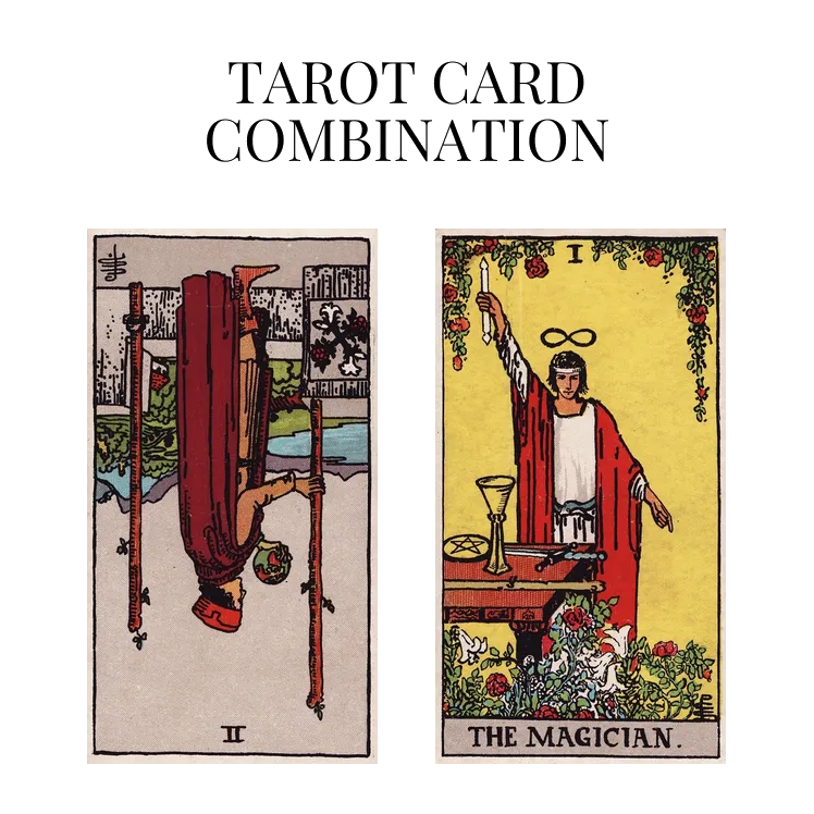 two of wands reversed and the magician tarot cards combination meaning