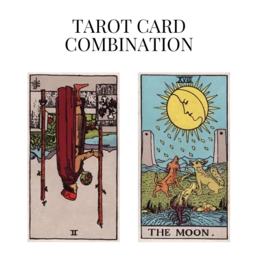 two of wands reversed and the moon tarot cards combination meaning