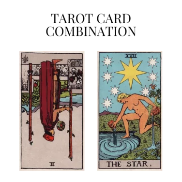 two of wands reversed and the star tarot cards combination meaning