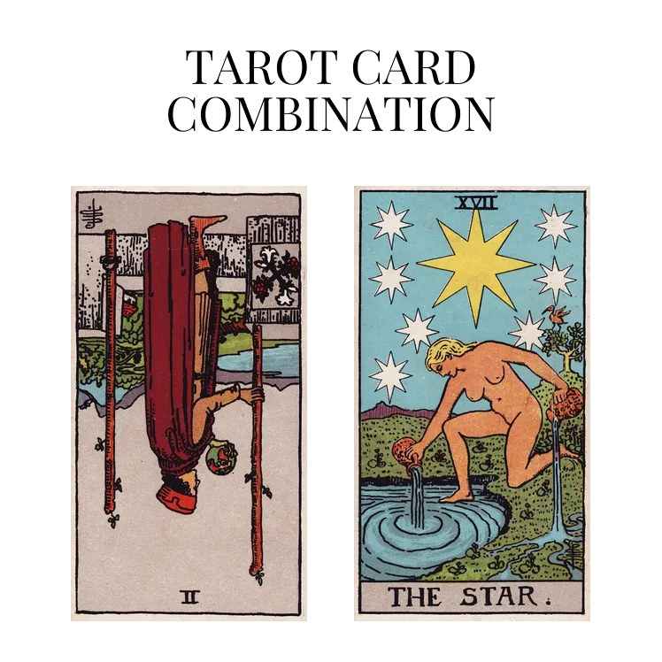 Two Of Wands Reversed AND The Star Tarot Cards Together