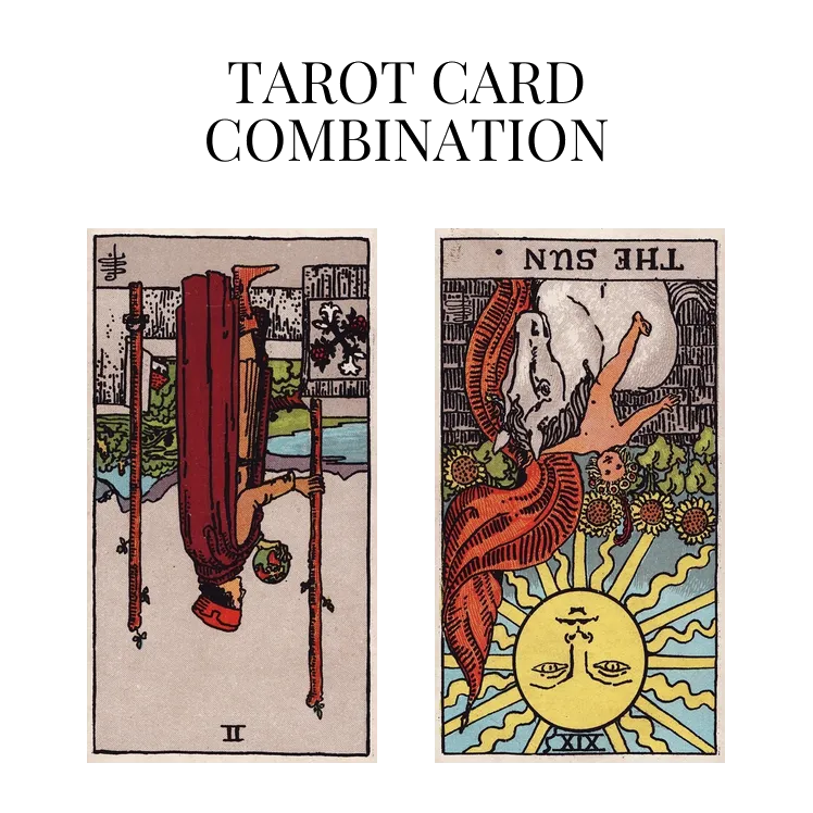 two of wands reversed and the sun reversed tarot cards combination meaning