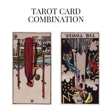 two of wands reversed and the tower reversed tarot cards combination meaning