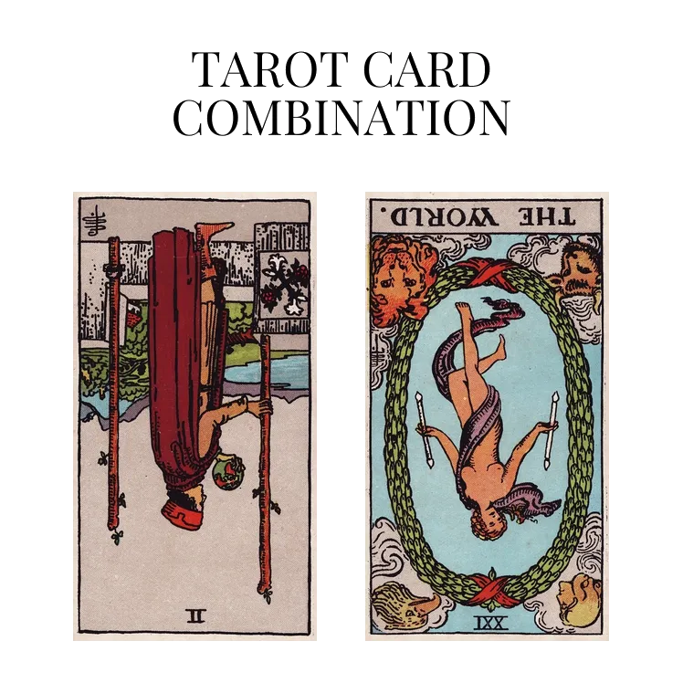 two of wands reversed and the world reversed tarot cards combination meaning