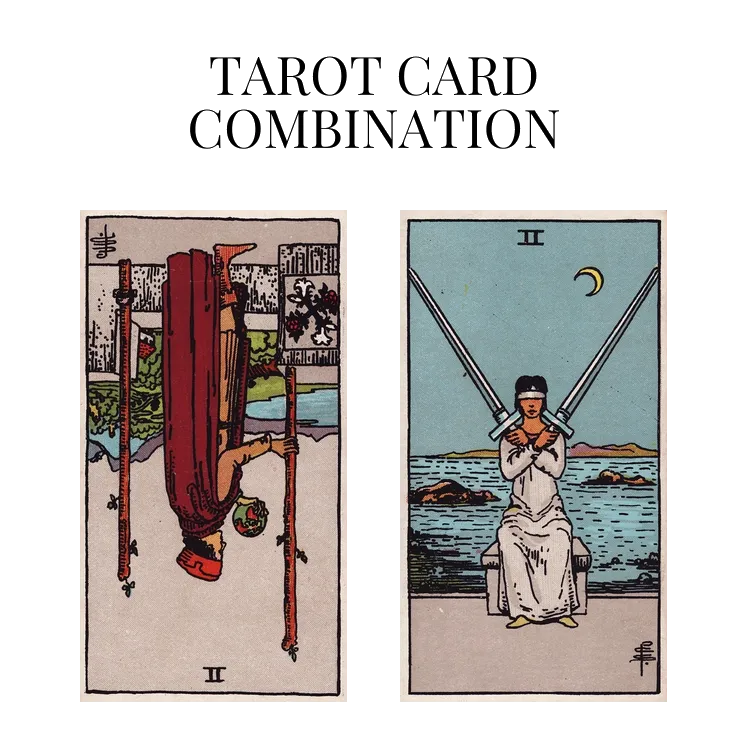 two of wands reversed and two of swords tarot cards combination meaning