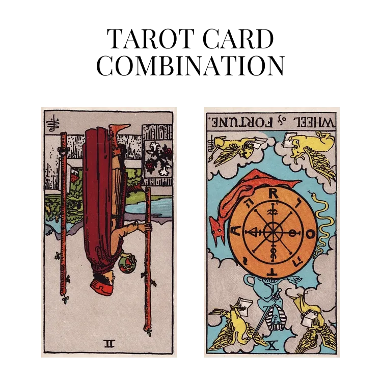 two of wands reversed and wheel of fortune reversed tarot cards combination meaning