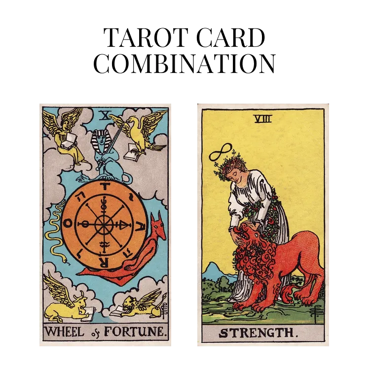 wheel of fortune and strength tarot cards combination meaning