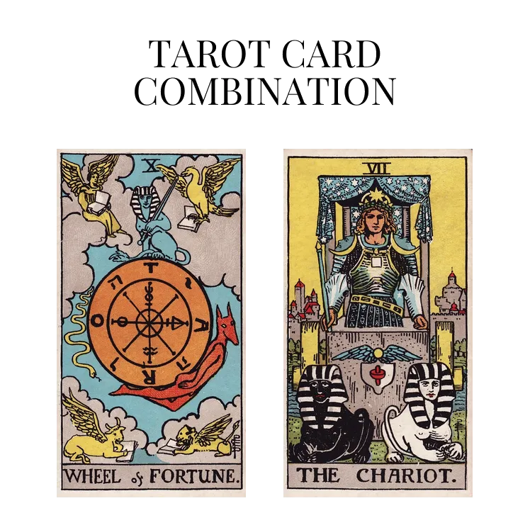 wheel of fortune and the chariot tarot cards combination meaning