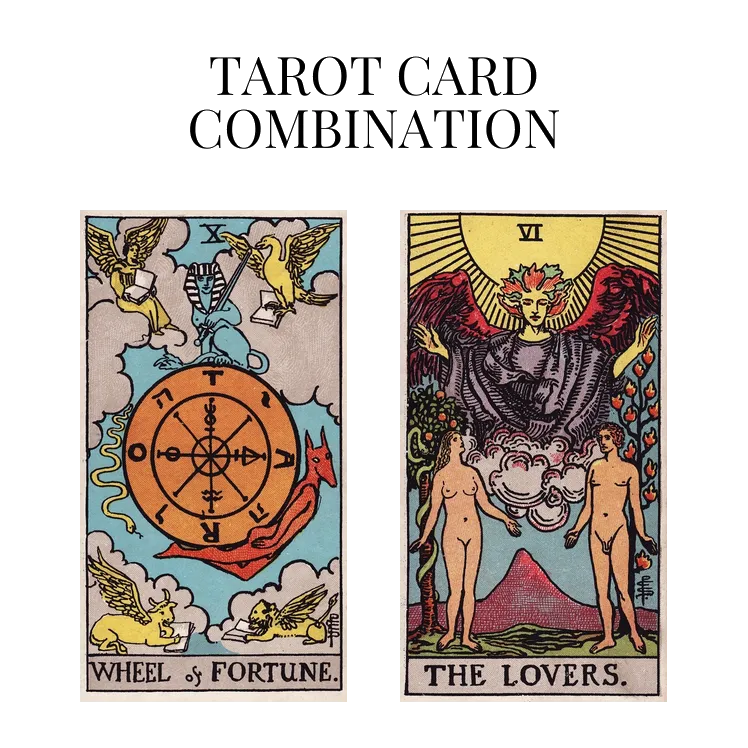 wheel of fortune and the lovers tarot cards combination meaning