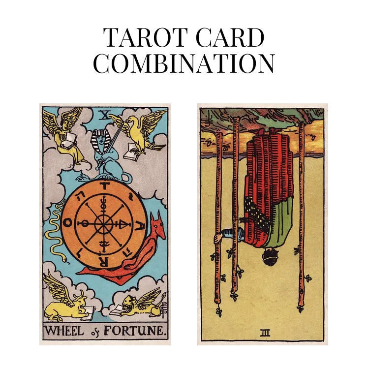 wheel of fortune and three of wands reversed tarot cards combination meaning