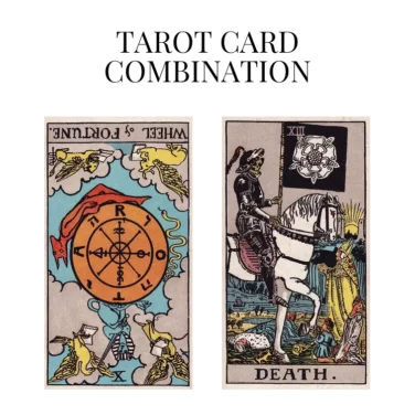 wheel of fortune reversed and death tarot cards combination meaning