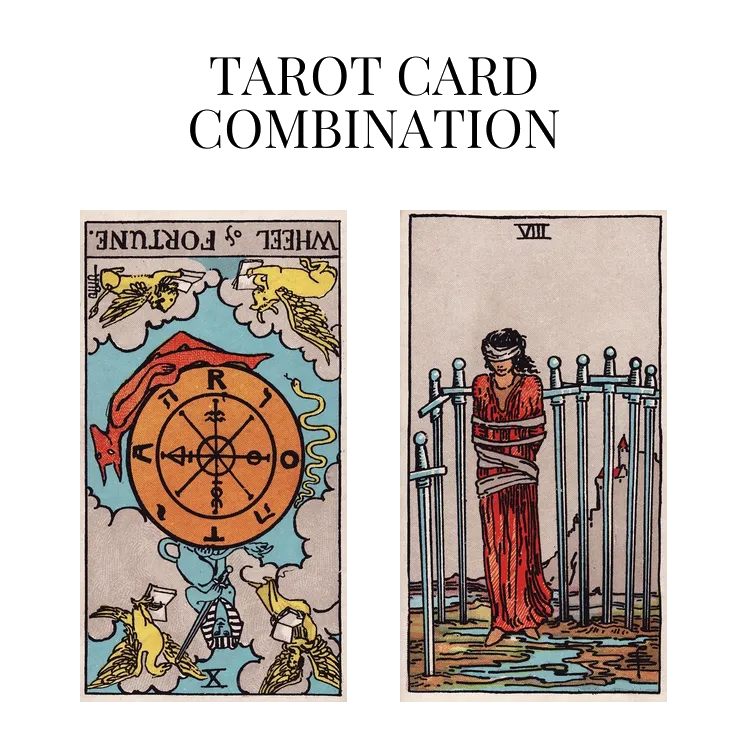 wheel of fortune reversed and eight of swords tarot cards combination meaning