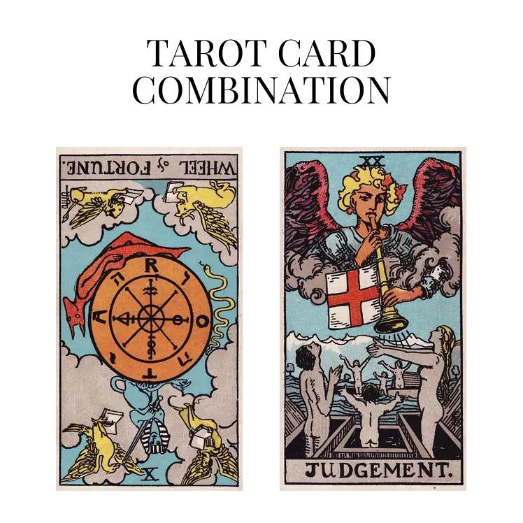 wheel of fortune reversed and judgement tarot cards combination meaning