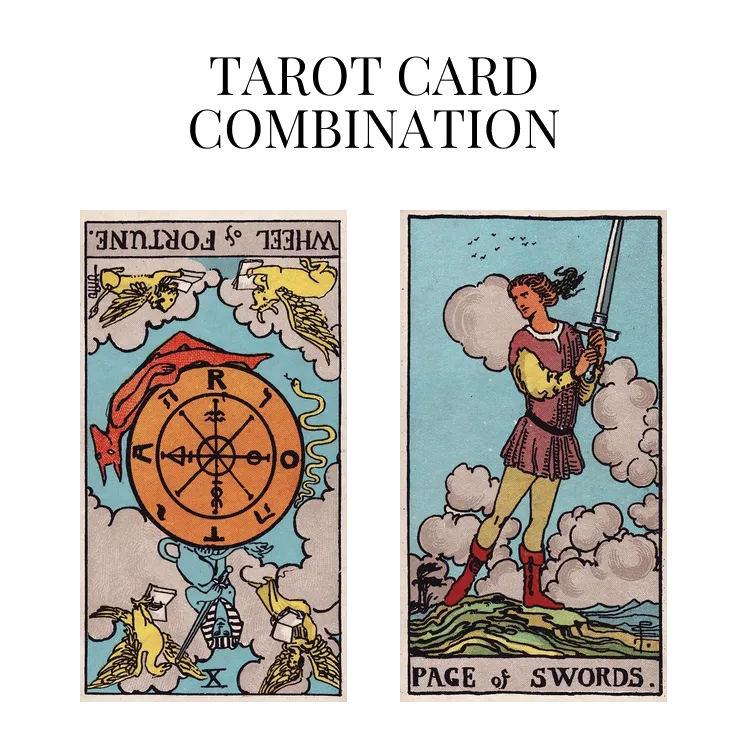 wheel of fortune reversed and page of swords tarot cards combination meaning