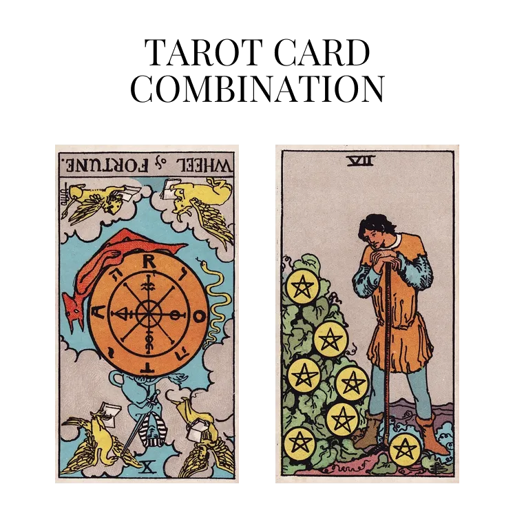 wheel of fortune reversed and seven of pentacles tarot cards combination meaning